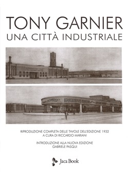Cover of TONY GARNIER. AN INDUSTRIAL CITY